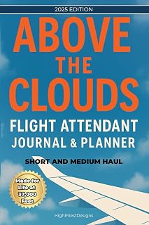 Above the Clouds: Short & Medium Haul Flight Attendant Journal & Planner: All-in-One Flight Log, Schedule Tracker & Wellness Companion for Cabin Crew (Includes PA Script Practice & More)