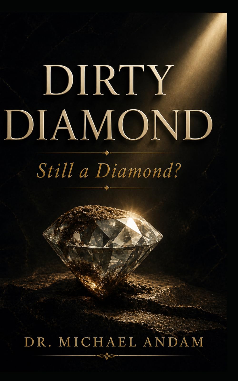 Dirty Diamond-Still a diamond?