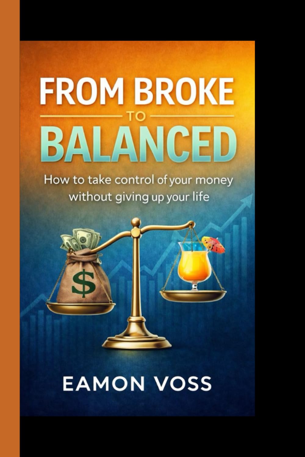 FROM BROKE TO BALANCED: How to take control of your money without giving up your life