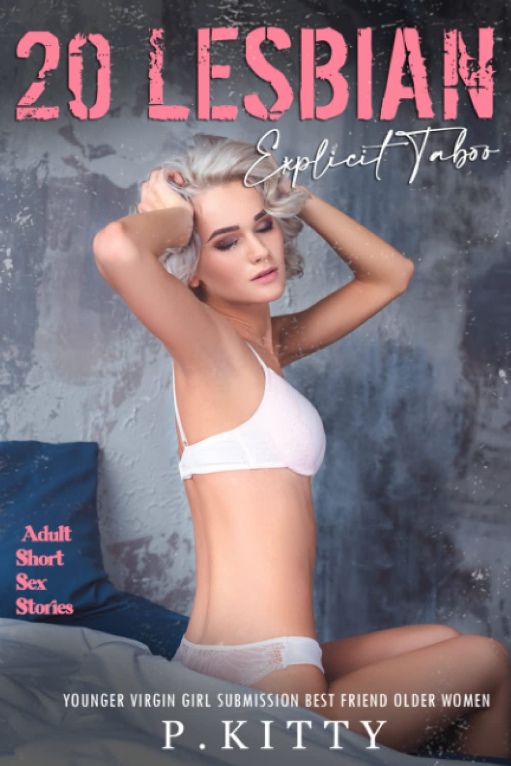 20 Explicit Lesbian Taboo Adult FF Short Sex Stories: Younger Virgin Girl Submission Best Friend Older Women (First Time Naughty Sexy Group Romance Seduction Fiction)