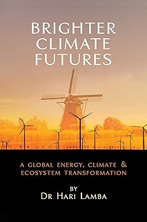 Brighter Climate Futures: A Global Energy, Climate & Ecosystem Transformation