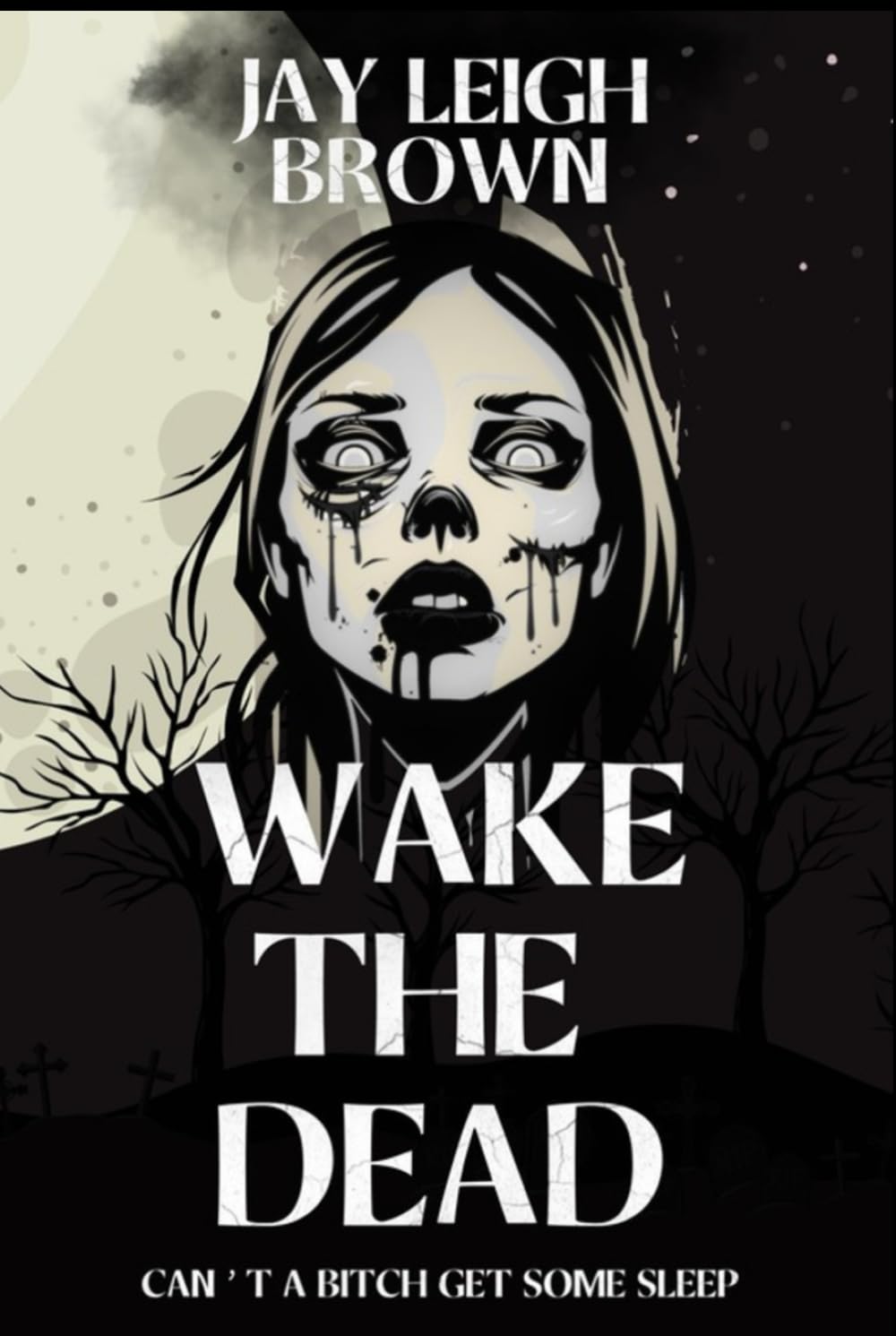 Wake The Dead: Can't A Bitch Get Some Sleep