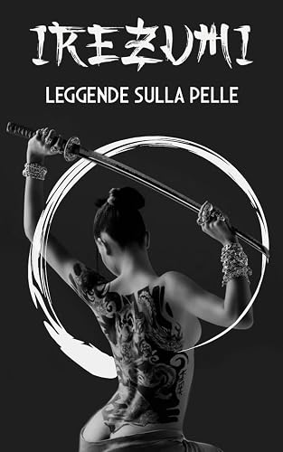 IREZUMI Leggende sulla Pelle: Storia, Origini e Significati del Tatuaggio Giapponese