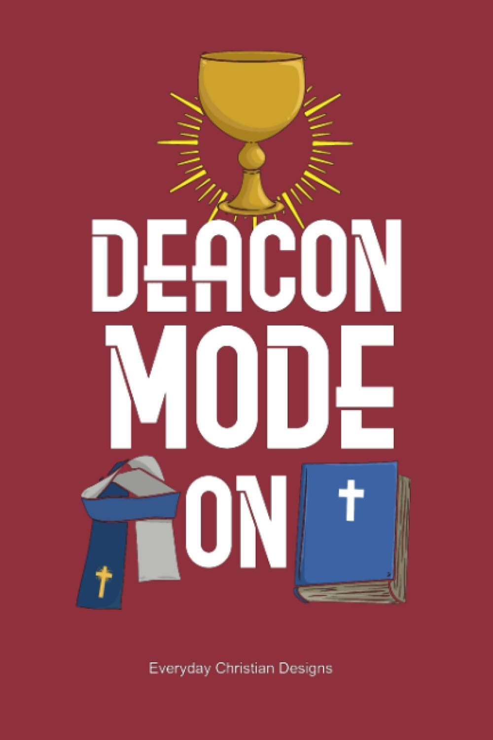 Deacon Mode On: Sermon and Bible Study Journal for Deacons of the Church