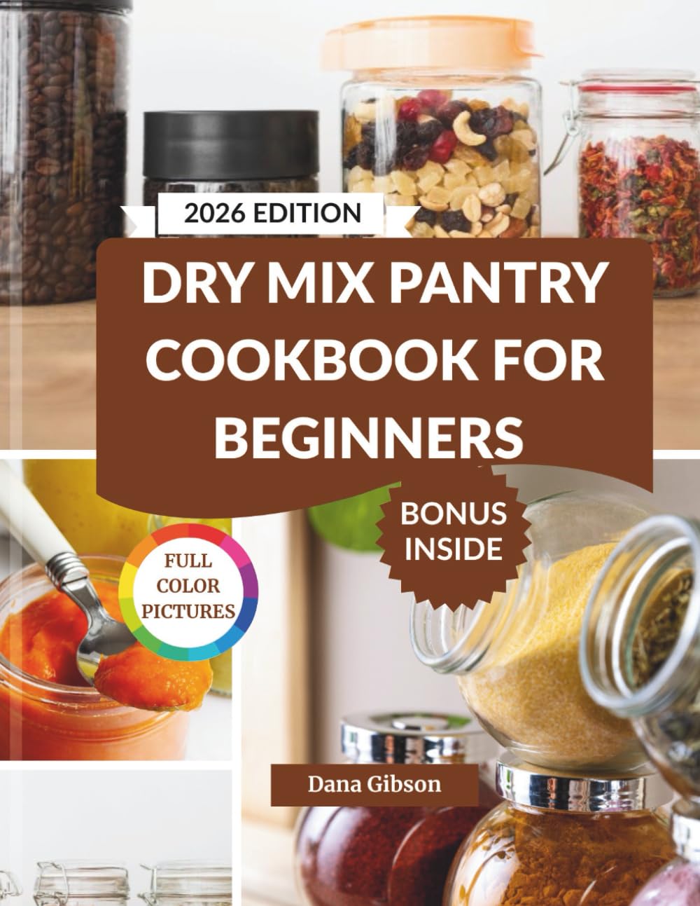Dry Mix Pantry Cookbook For Beginners: Homemade, Budget-Friendly Make-Ahead Cooking for Easy Meals, Baking, Snacks, and Long-Term Storage (NOURISH & THRIVE)