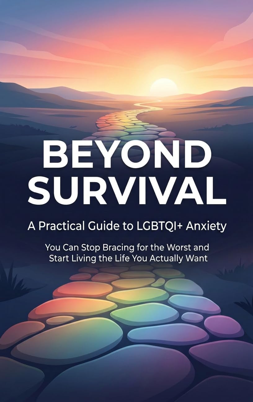 Beyond Survival: A Practical Guide to LGBTQI+ Anxiety