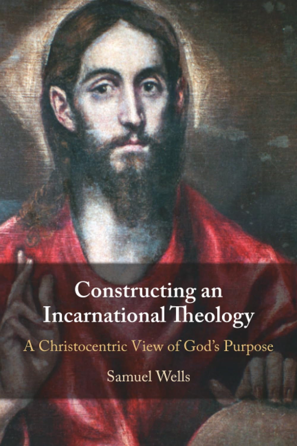 Constructing an Incarnational Theology: A Christocentric View of God's Purpose