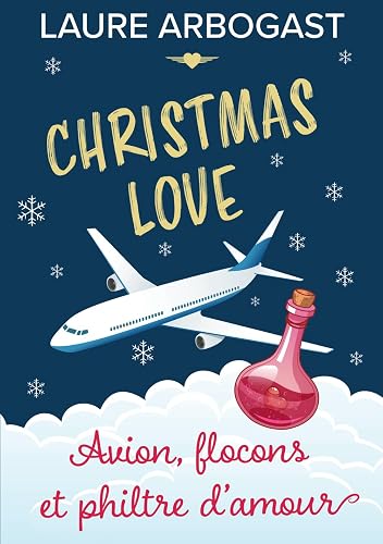 Avion, flocons et philtre d'amour (Christmas Love): une romance de Noël