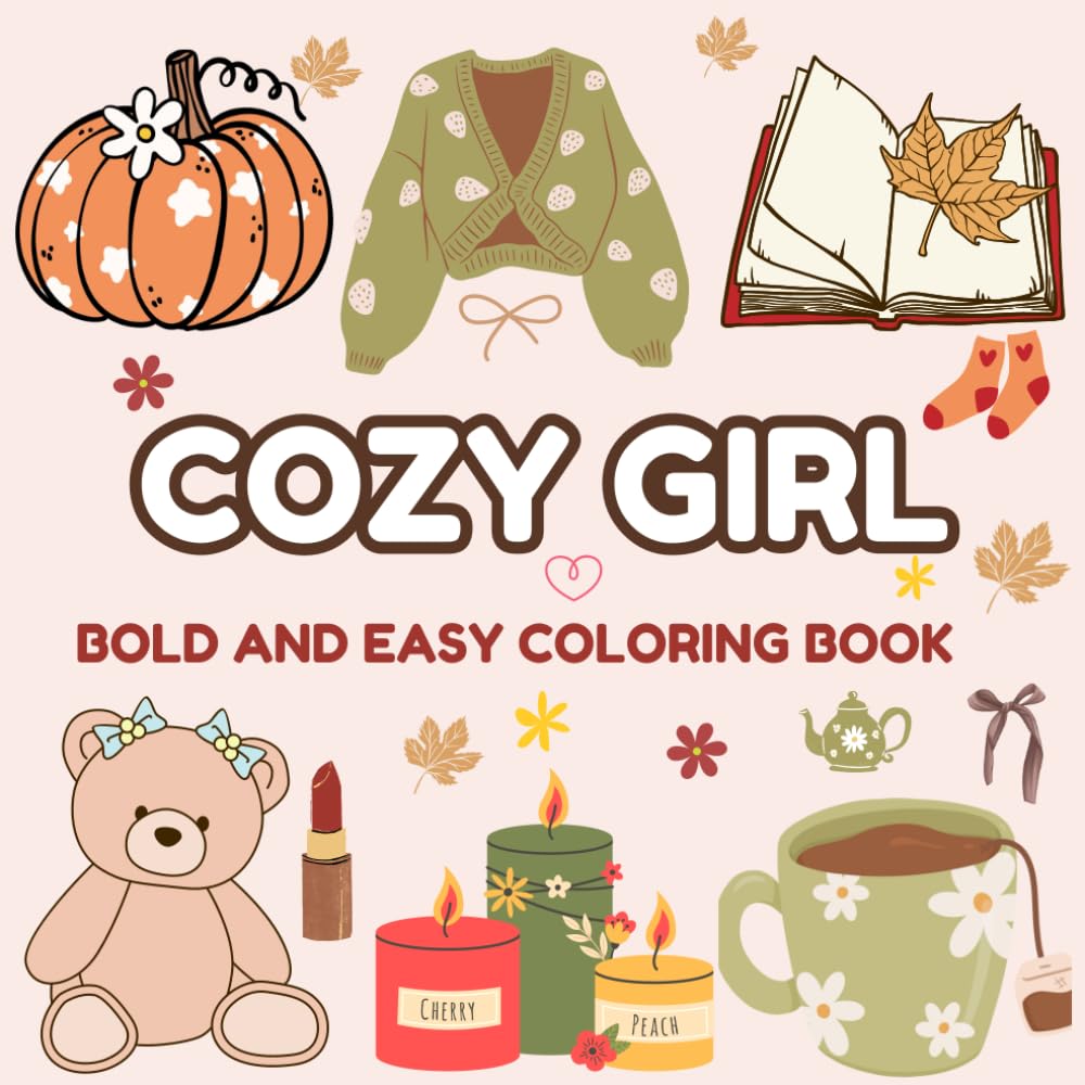 Cozy Girl Coloring Book: 50 Bold and Easy Hygge illustrations for Teens Adults and Kids - Simple Cute and relaxing Designs