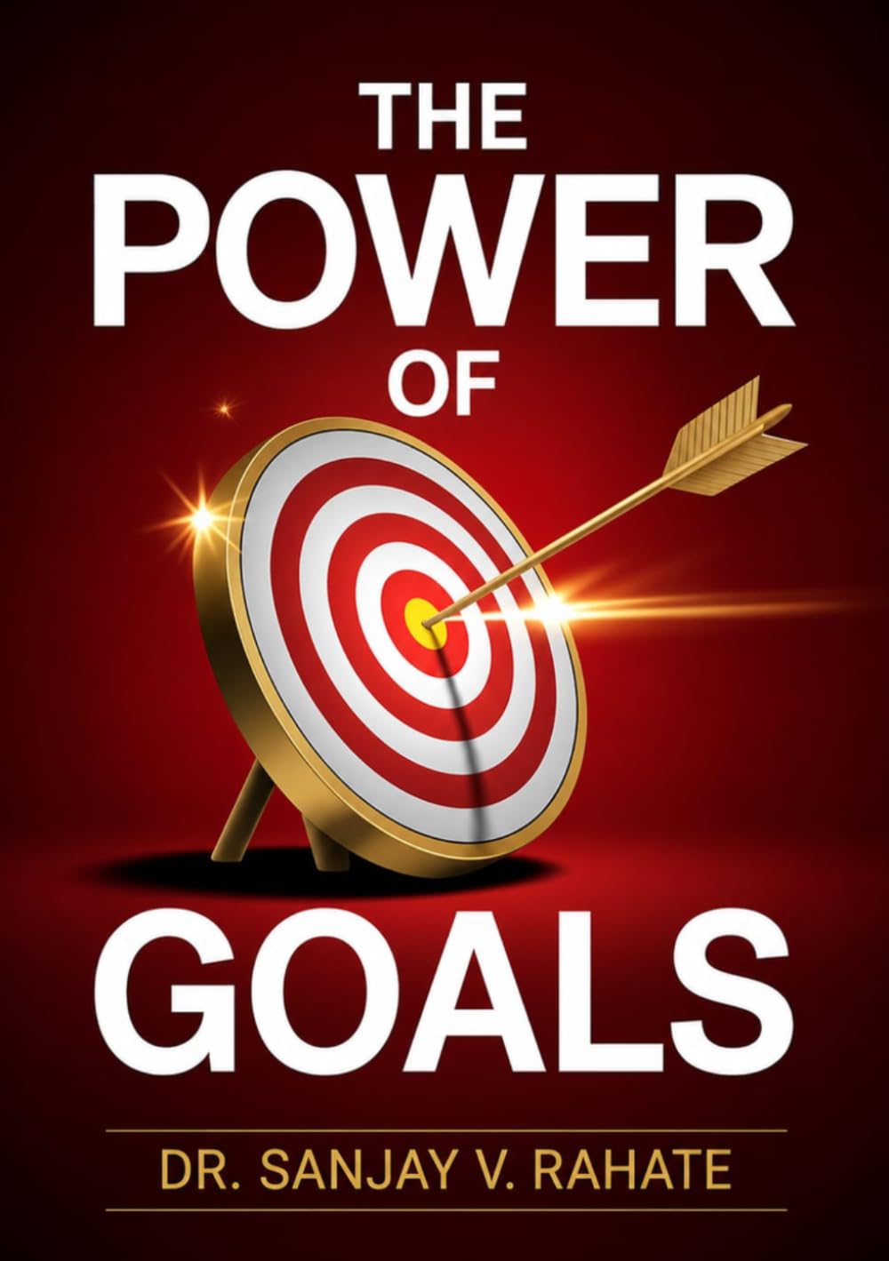 The Power of Goals: A Practical Playbook to Set and Achieve What Matters.