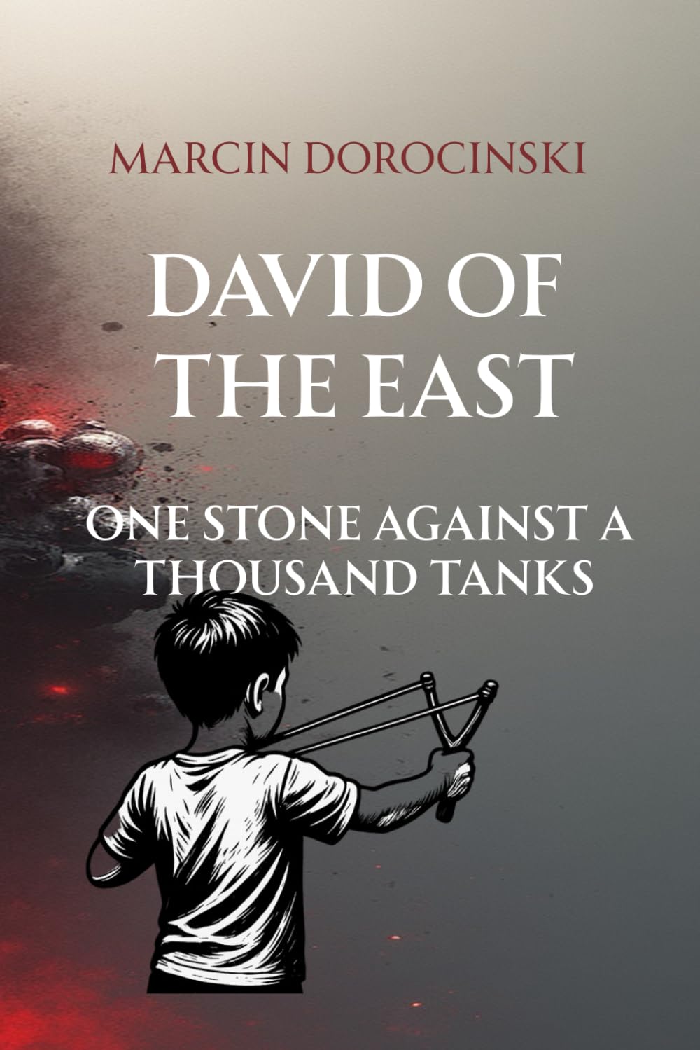 David from the east: A Powerful Memoir of a Boy Fighting for Freedom, Identity, and Hope in the Shadows of Communist Poland