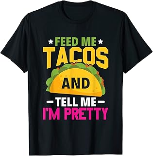 Sponsored Ad - Feed Me Tacos And Tell Me I'm Pretty – Funny Mexican T-Shirt