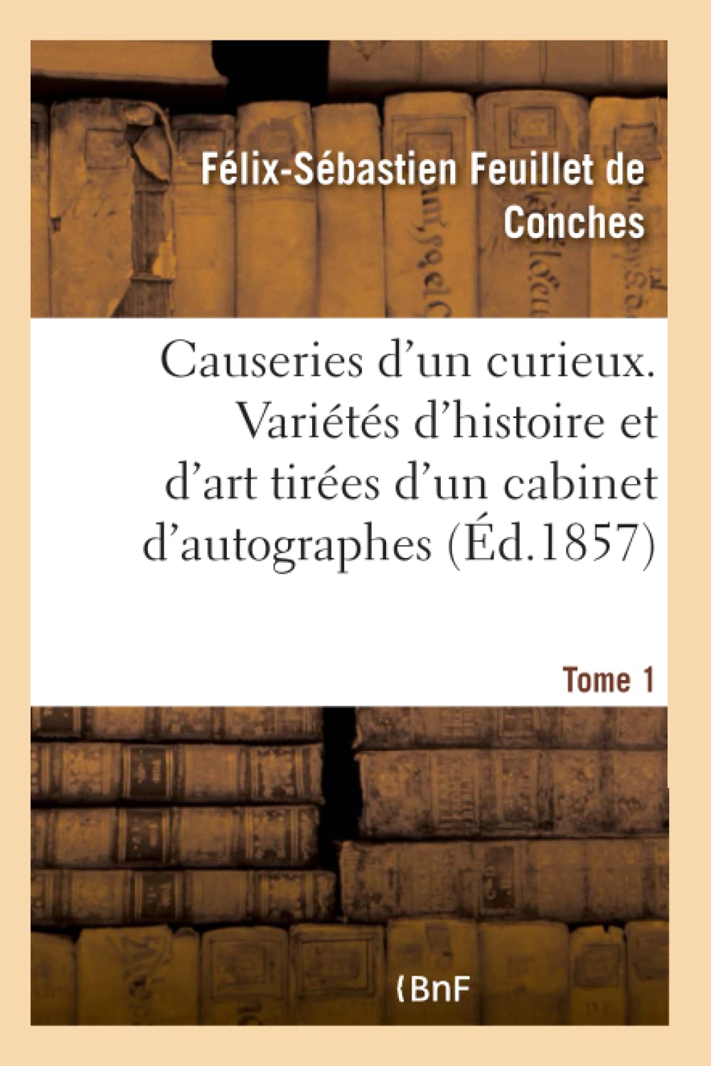 Variétés d'histoire et d'art : Causeries d'un curieux