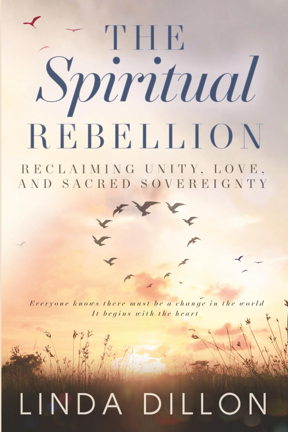 The Spiritual Rebellion: Reclaiming Unity, Love and Sacred Sovereignty