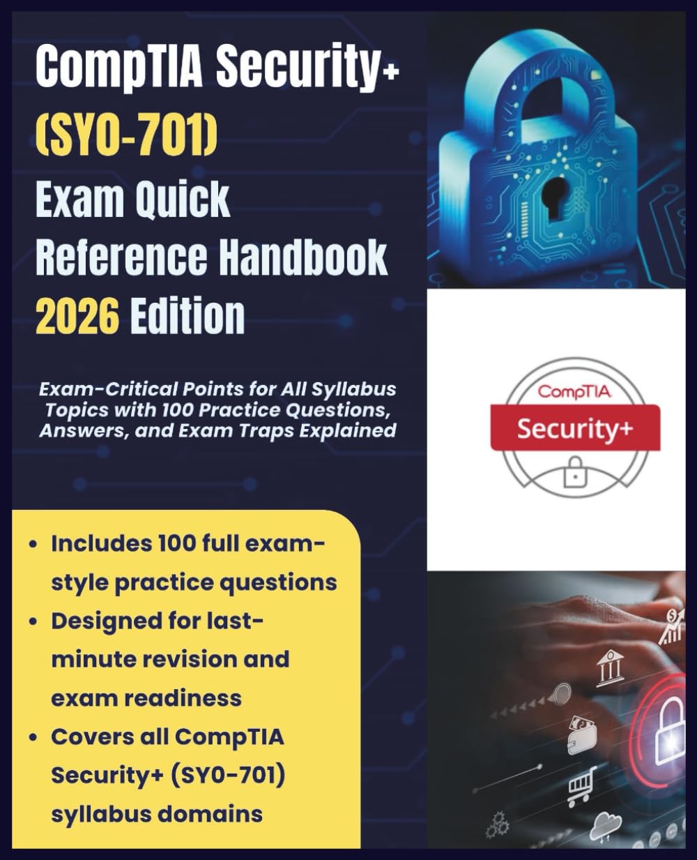 CompTIA Security+ (SY0-701) Exam Quick Reference Handbook 2026 Edition: Exam-Critical Points for All Syllabus Topics with 100 Practice Questions, ... Explained (Information Technology Books)