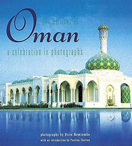 The Heritage of Oman: A Celebration in Photographs Hardcover – 1 Jan. 1999