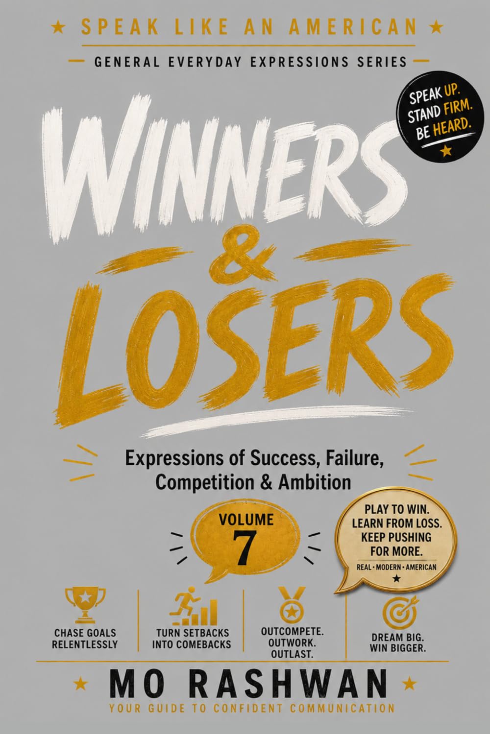SPEAK LIKE AN AMERICAN: Winners & Losers: Master Everyday American Expressions for Success, Failure, Competition, Ambition, and Opportunity: 7 (Speak Like an American: General Everyday Expressions)