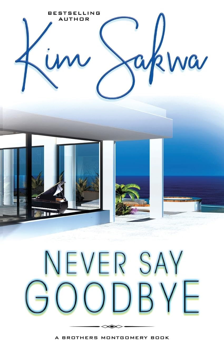 Never Say Goodbye: A Contemporary Romance With A Time Travel Twist: 1 (The Brothers Montgomery)