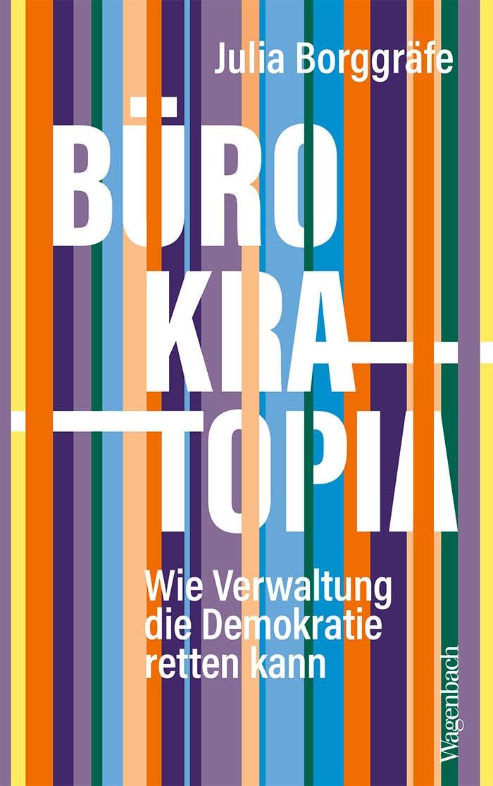 Bürokratopia: Wie Verwaltung die Demokratie retten kann