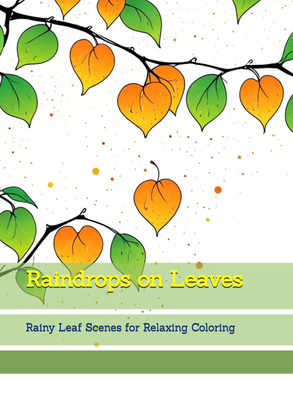 Raindrops on Leaves: Rainy Leaf Scenes for Relaxing Coloring (Quiet Natural Details)