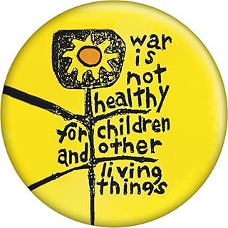 War is Not Healthy for Children and Other Living Things - 1.5" Round Button