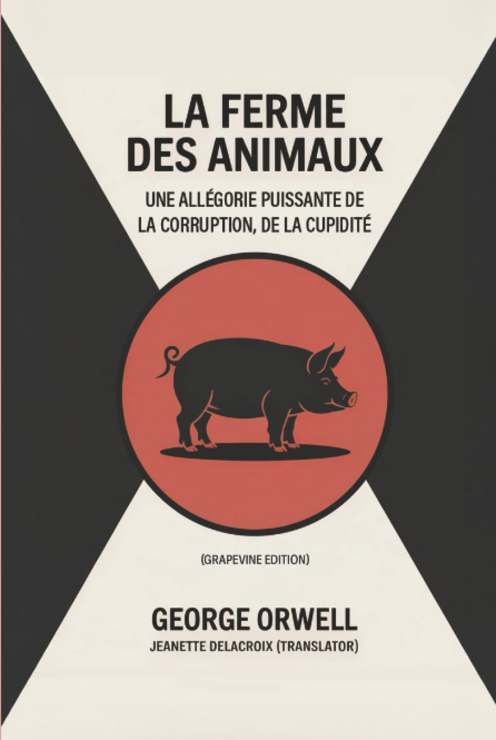 La ferme des animaux: Une allégorie puissante de la corruption, de la cupidité et de la révolution (Grapevine edition)