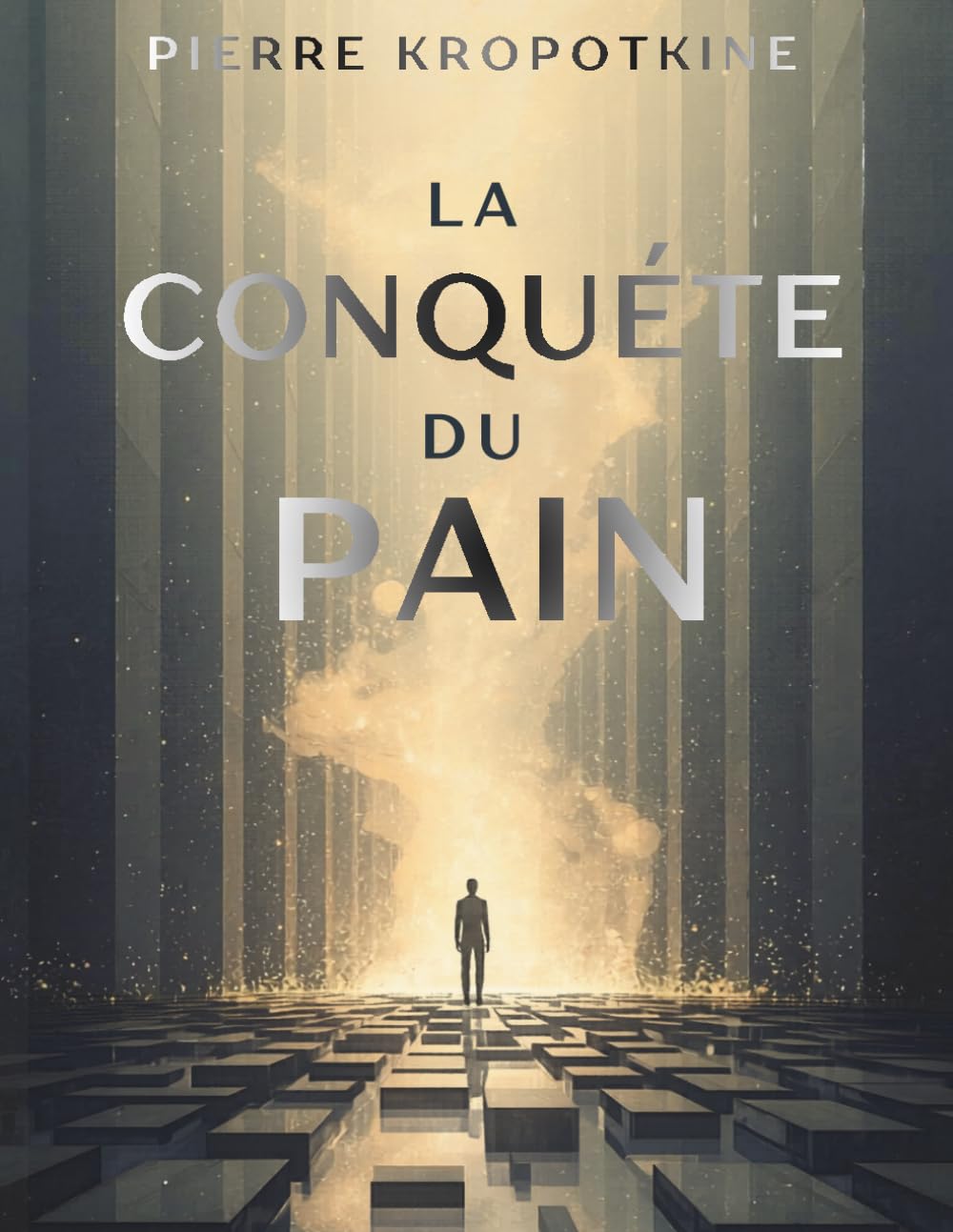 La conquête du pain: Une vision anarchiste de la liberté, de l’égalité et de la justice sociale