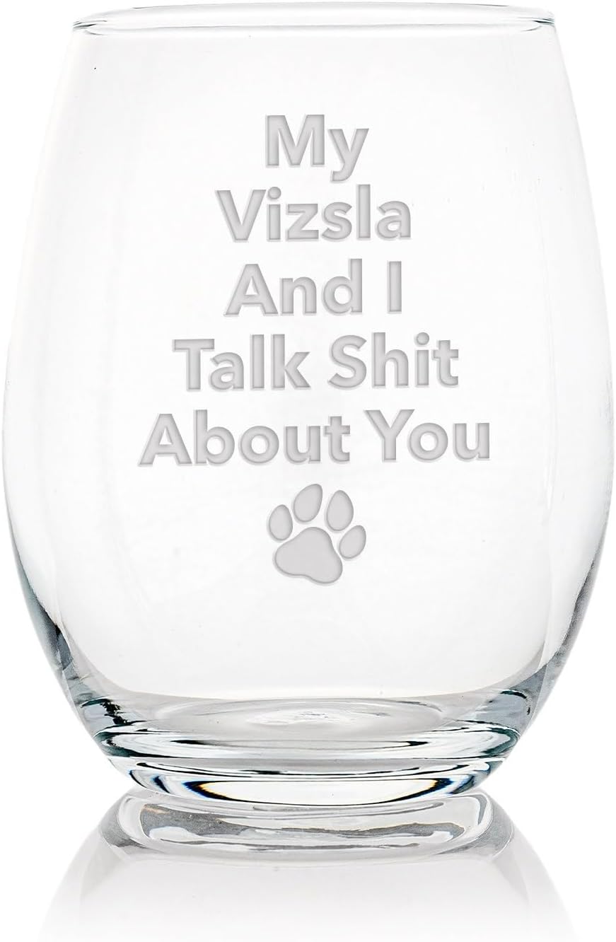 My Vizsla and I Talk Sht Stemless Wine Glass - Vizsla Gift, Dog Mom, Pet Lover - 2 Glasses