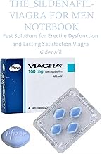 THE_SlLDENAFIL-VlAGRA FOR MEN NOTEBOOK: Fast Solutions for Erectile Dysfunction and Lasting Satisfaction Viagra sildenafil