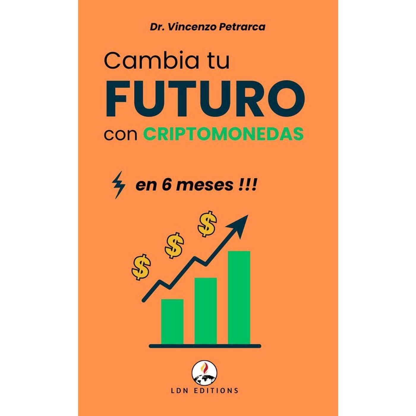 CAMBIA TU FUTURO CON CRIPTOMONEDAS EN 6 MESES