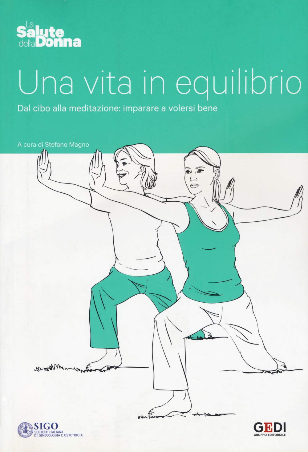 Una Vita in Equilibrio. Dal Cibo Alla Meditazione: Imparare a Volersi Bene