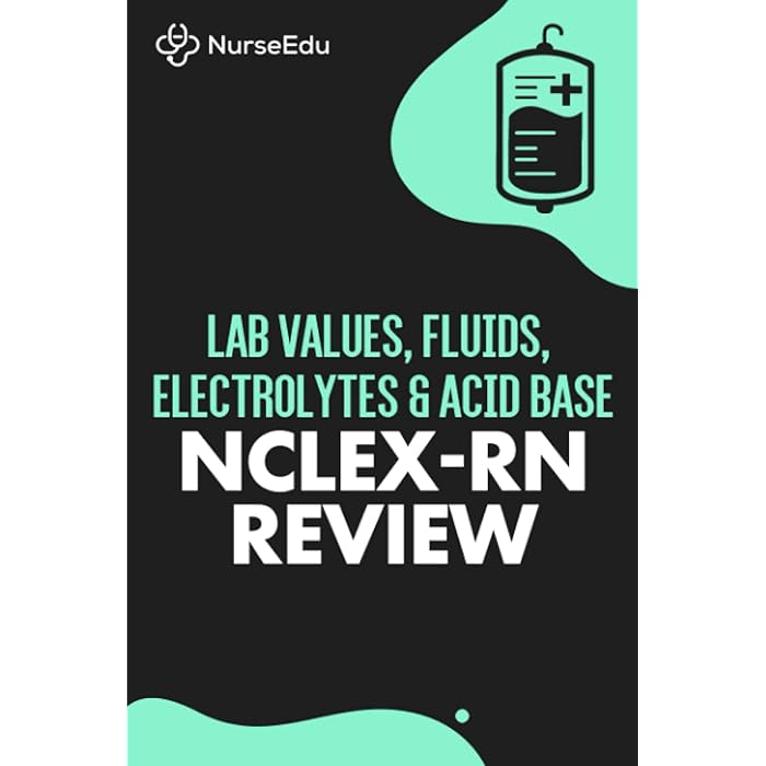 Buy Lab Values, Fluids, Electrolytes, & Acid Base NCLEXRN Exam 100