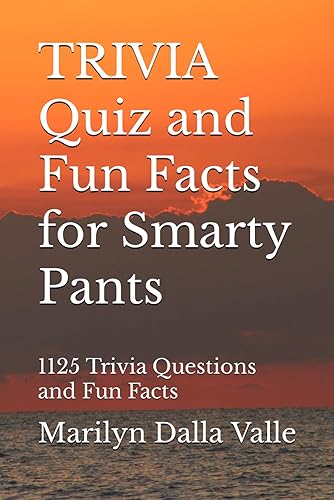 TRIVIA Quiz and Fun Facts for Smarty Pants: 1125 Trivia Questions and Fun Facts
