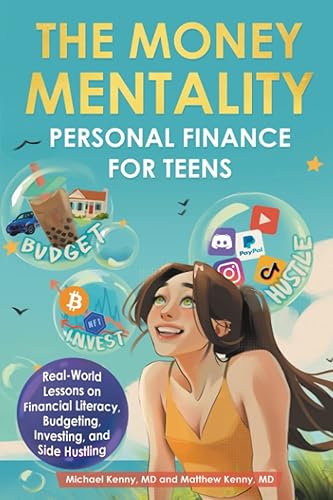 THE MONEY MENTALITY: PERSONAL FINANCE FOR TEENS: REAL-WORLD LESSONS ON FINANCIAL LITERACY, BUDGETING, INVESTING, AND SIDE HUSTLING
