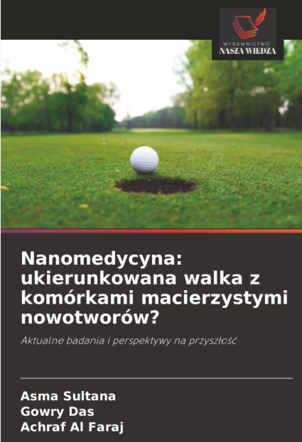 Nanomedycyna: ukierunkowana walka z komórkami macierzystymi nowotworów?: Aktualne badania i perspektywy na przysz¿o¿¿