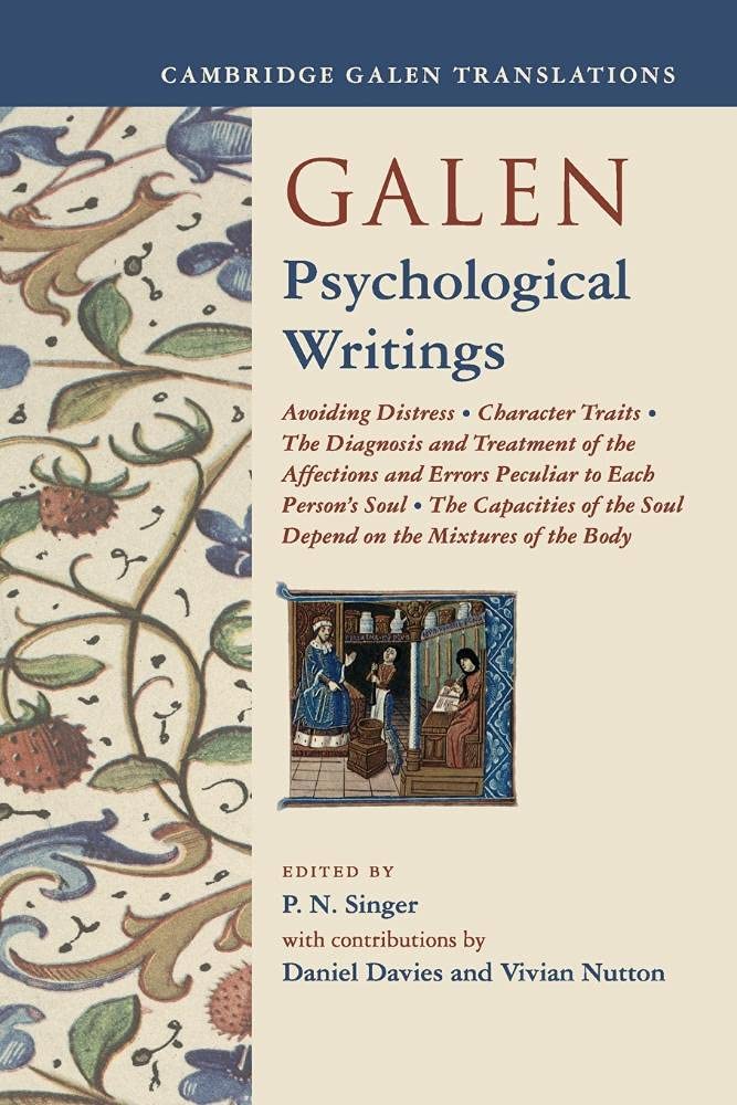 Galen: Psychological Writings: Avoiding Distress, Character Traits, The Diagnosis and Treatment of the Affections and Errors Peculiar to Each Person's ... of the Body (Cambridge Galen Translations)