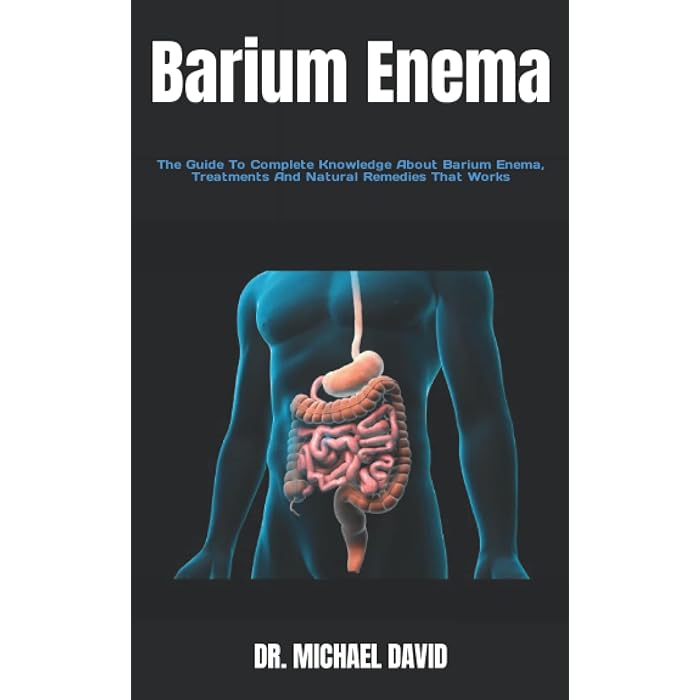 Buy Barium Enema The Guide To Complete Knowledge About Barium Enema