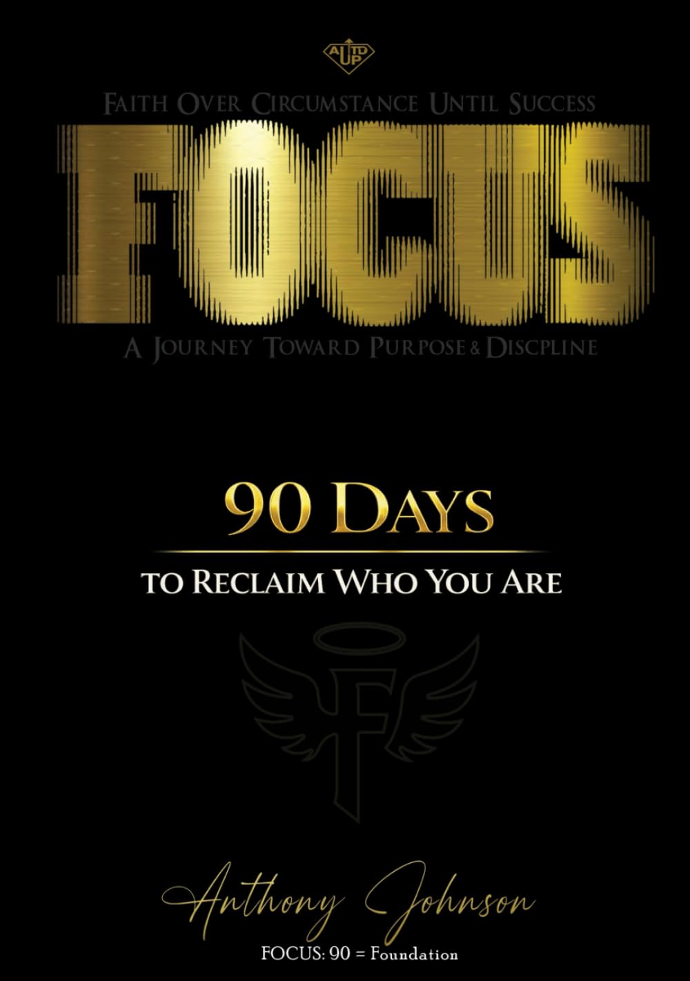 FOCUS- 90 Day Identify Journal: Faith Over Circumstance Until Success