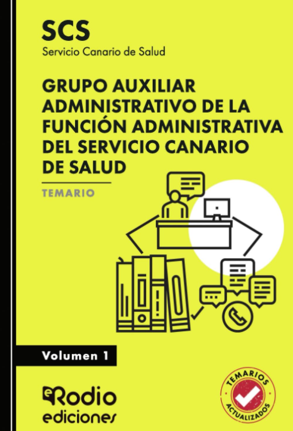 Grupo Auxiliar Administrativo de la Función Administrativa del Servicio Canario de Salud (SCS). Temario. Volumen 1