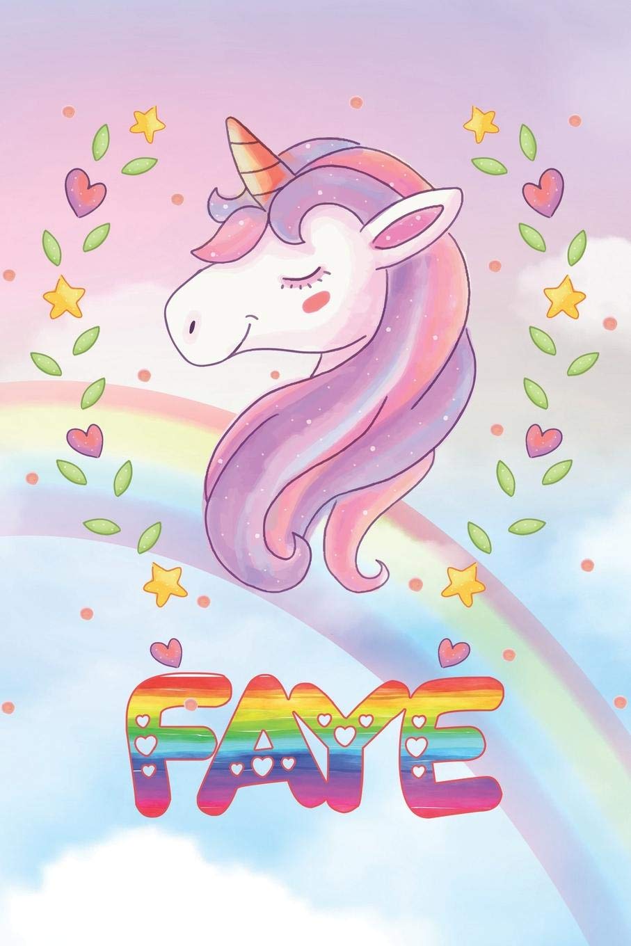 Faye: Faye Unicorn Notebook Rainbow Journal 6x9 Personalized Customized Gift For Someones Surname Or First Name is Faye