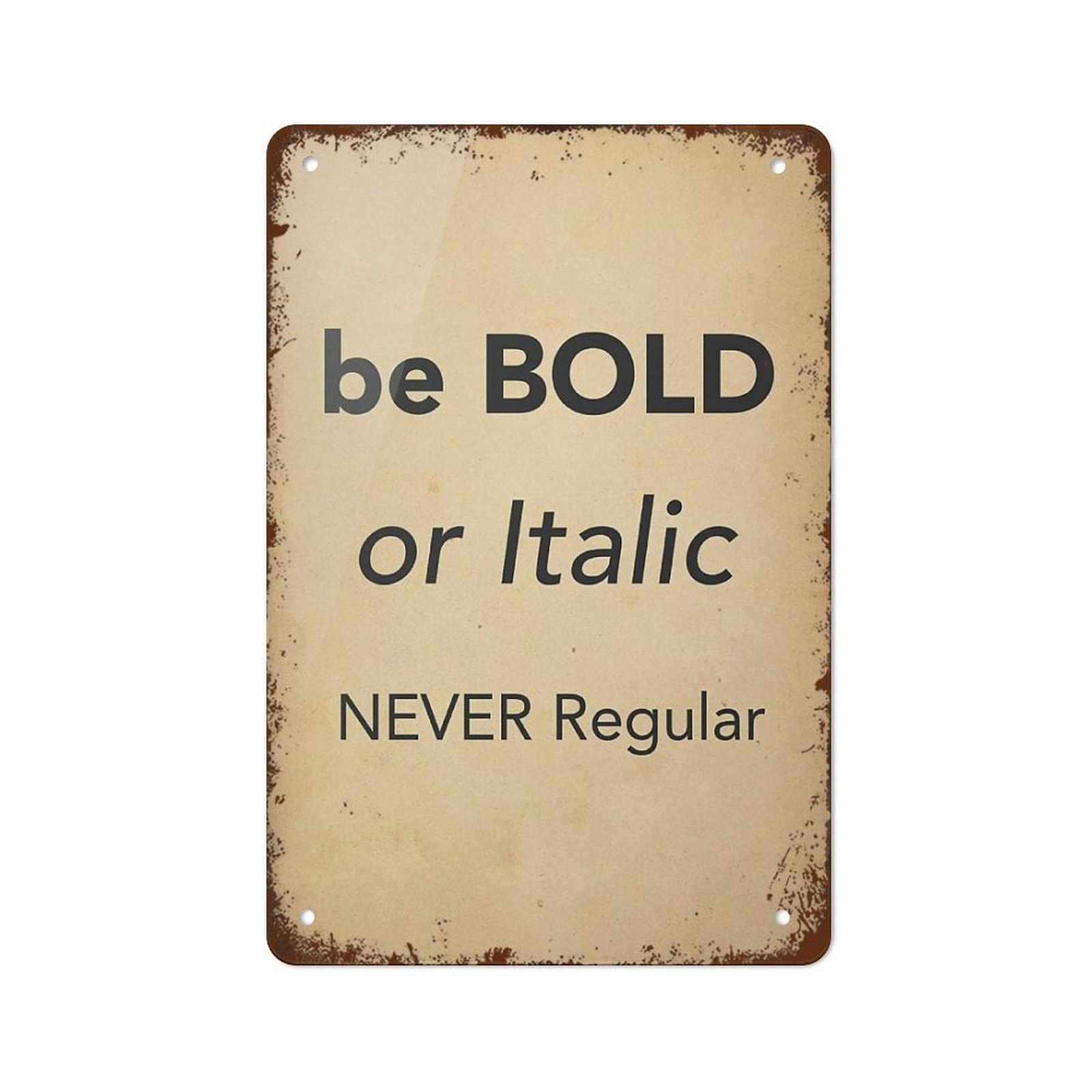 Yepyayqvk Be Bold Or Italic Never Regular Antique Style,d Quote Print Dorm Room Decor Poster Ideas Motivational Home Office Decor Funny Vintage Metal Tin Sign for Home Coffee 8 X 12 Inch
