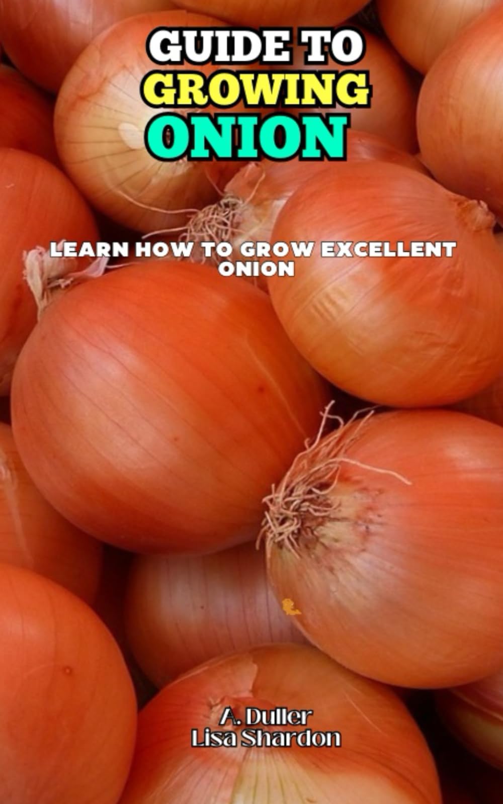 Guide to Growing Onion: Learn how to grow excellent Onion
