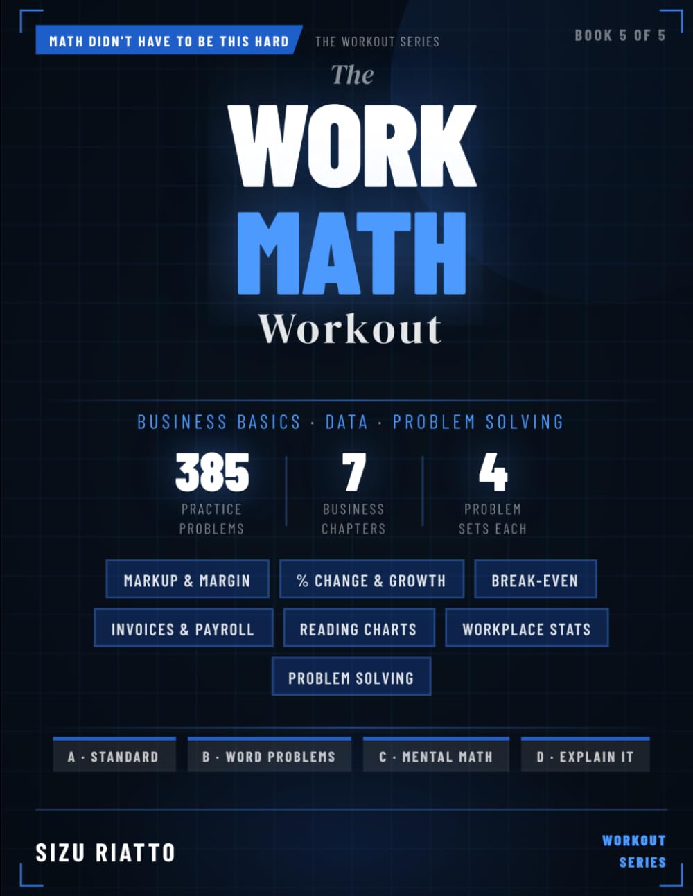 The Work Math Workout: Business Basics, Data & Problem Solving: 5 (Math Didn't Have To Be This Hard - Workbook Series)