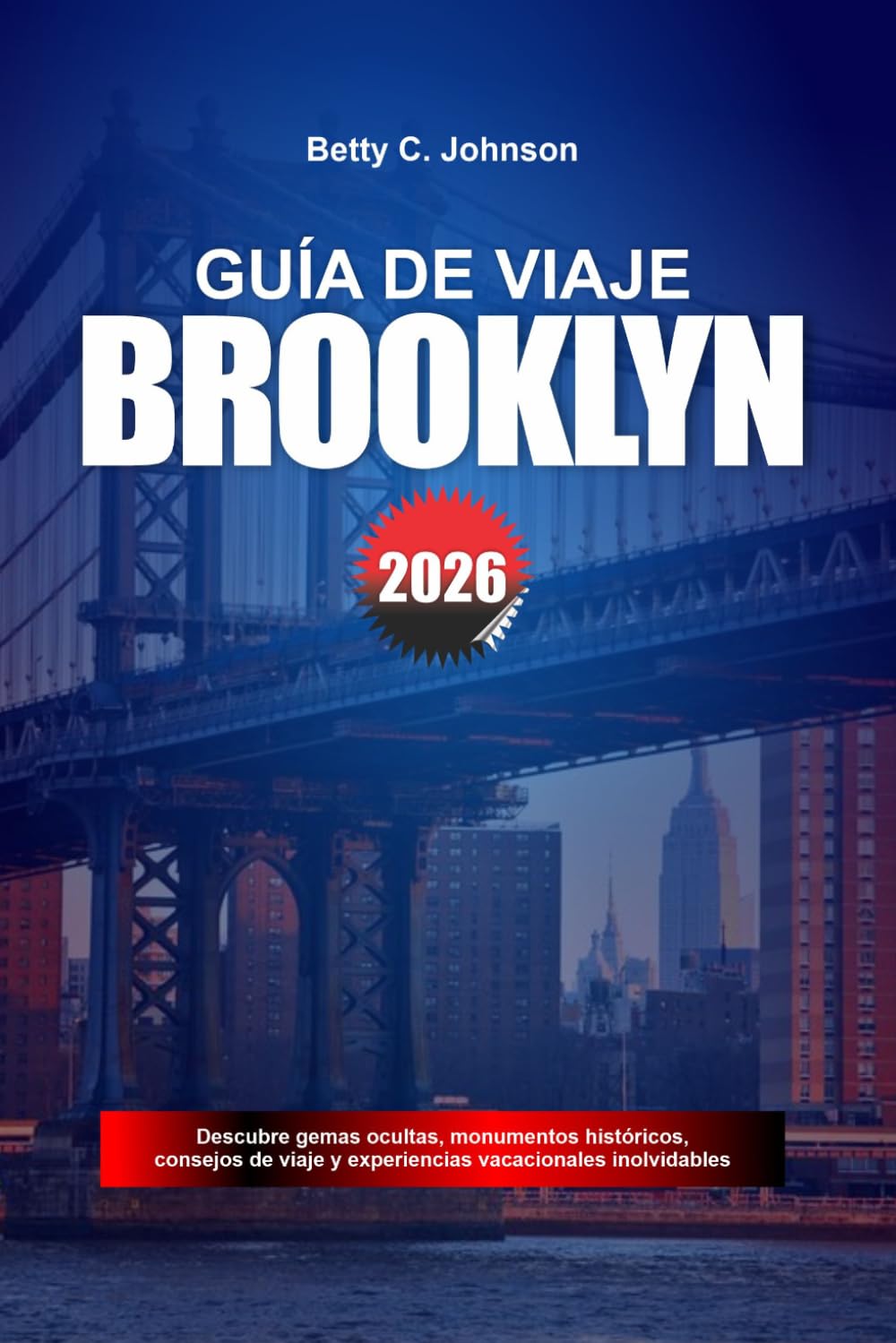 GUÍA DE VIAJE BROOKLYN 2026: Descubre joyas ocultas, monumentos históricos, consejos de viaje y experiencias vacacionales inolvidables