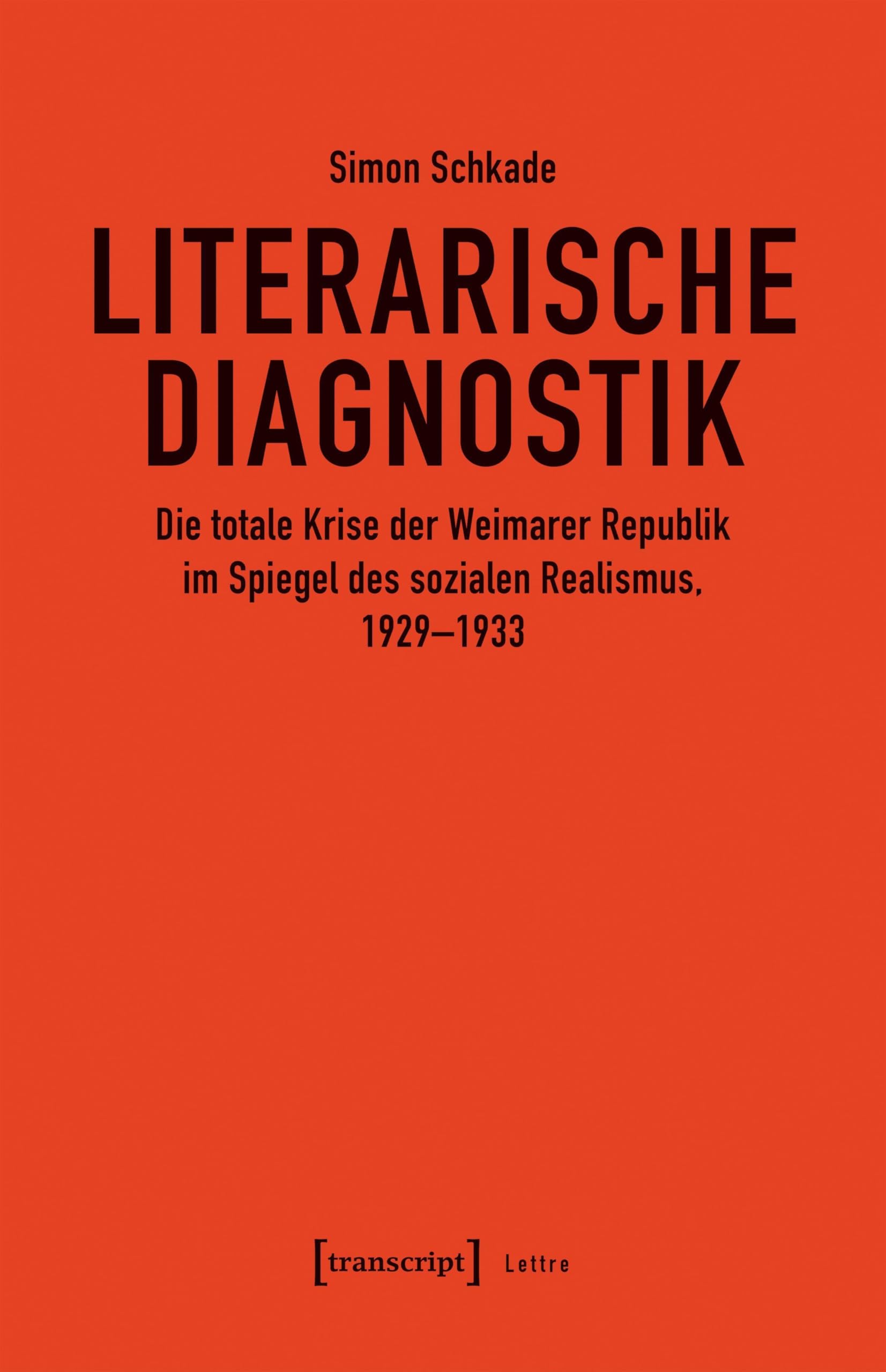 Literarische Diagnostik: Die totale Krise der Weimarer Republik im Spiegel des sozialen Realismus, 1929-1933