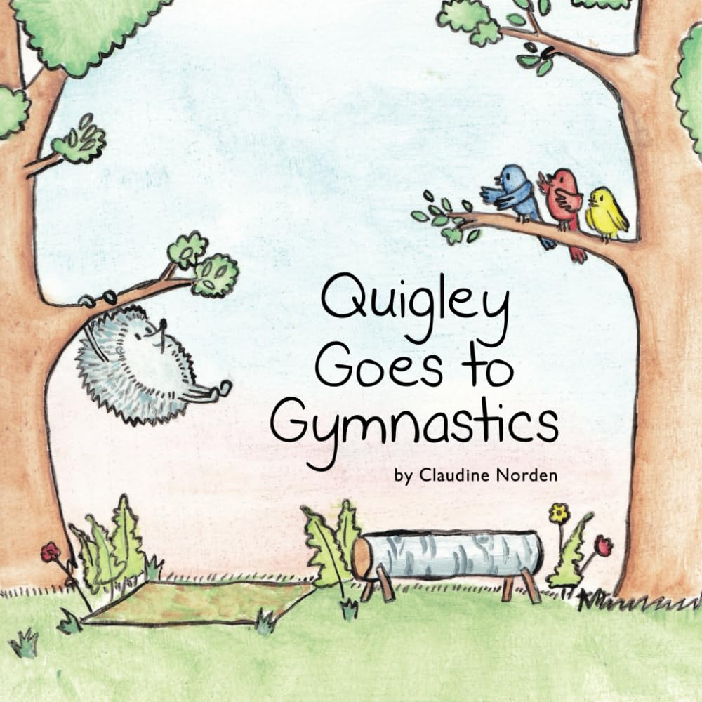 Quigley Goes to Gymnastics (Quigley the Quiet Hedgehog)