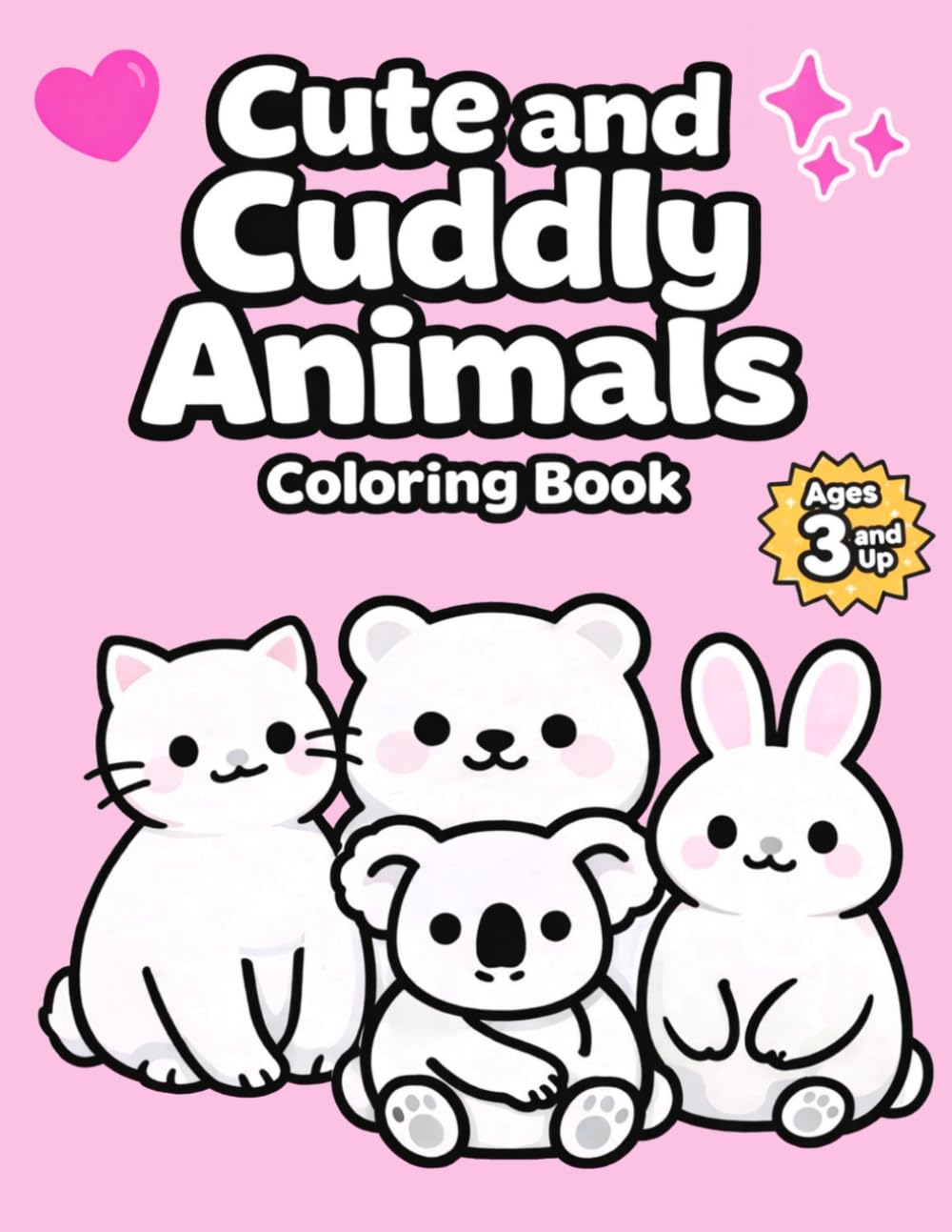 Cute and Cuddly Animals Coloring Book: Adorable Easy Animal Coloring Pages for Kids Ages 3 and Up | Fun and Simple Designs (Bright Path Coloring Book Series)
