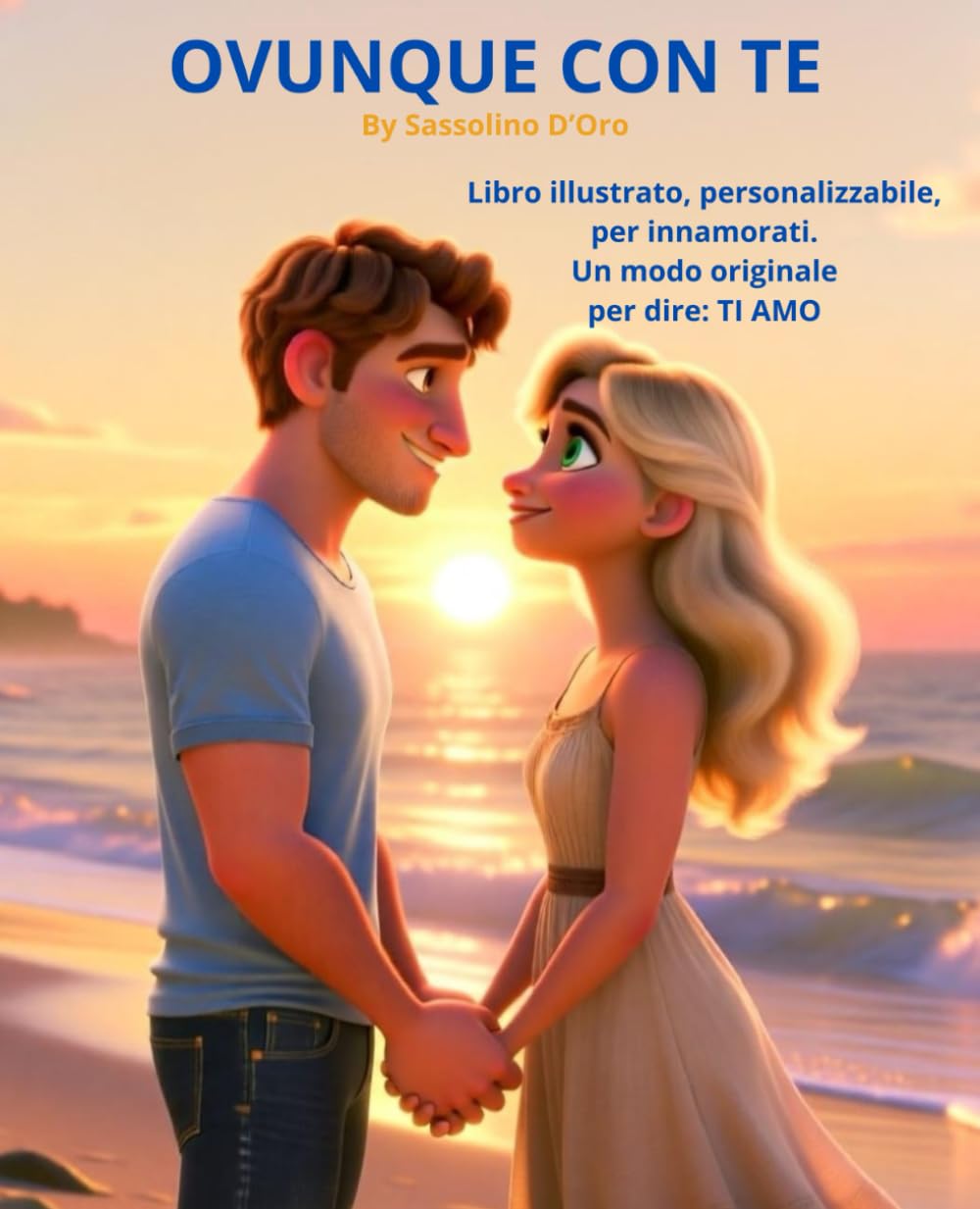 "Ovunque con te". Libro illustrato romantico per innamorati – Il regalo perfetto per San Valentino, anniversari e momenti speciali