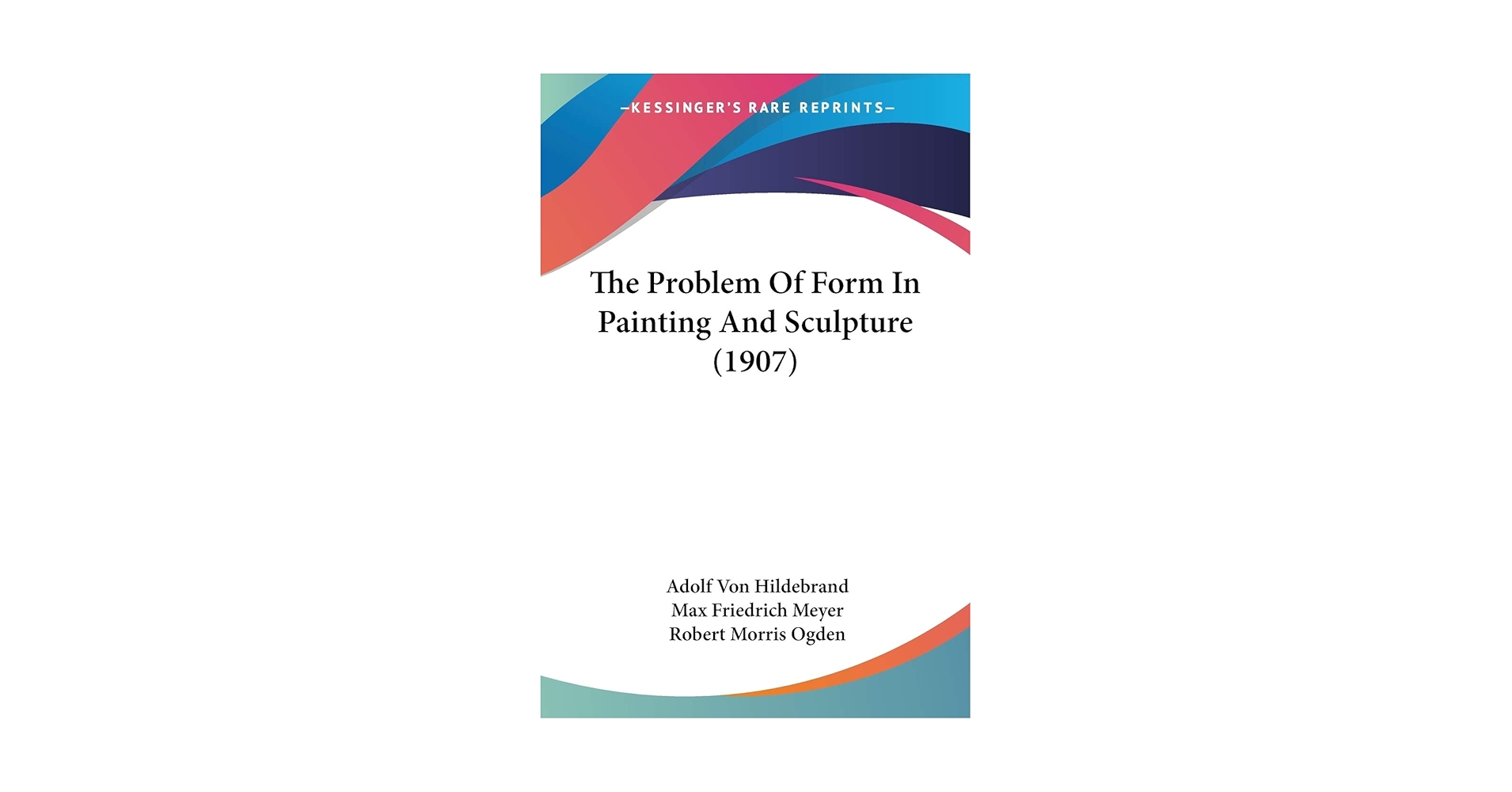 The Problem Of Form In Painting And Sculpture (1907