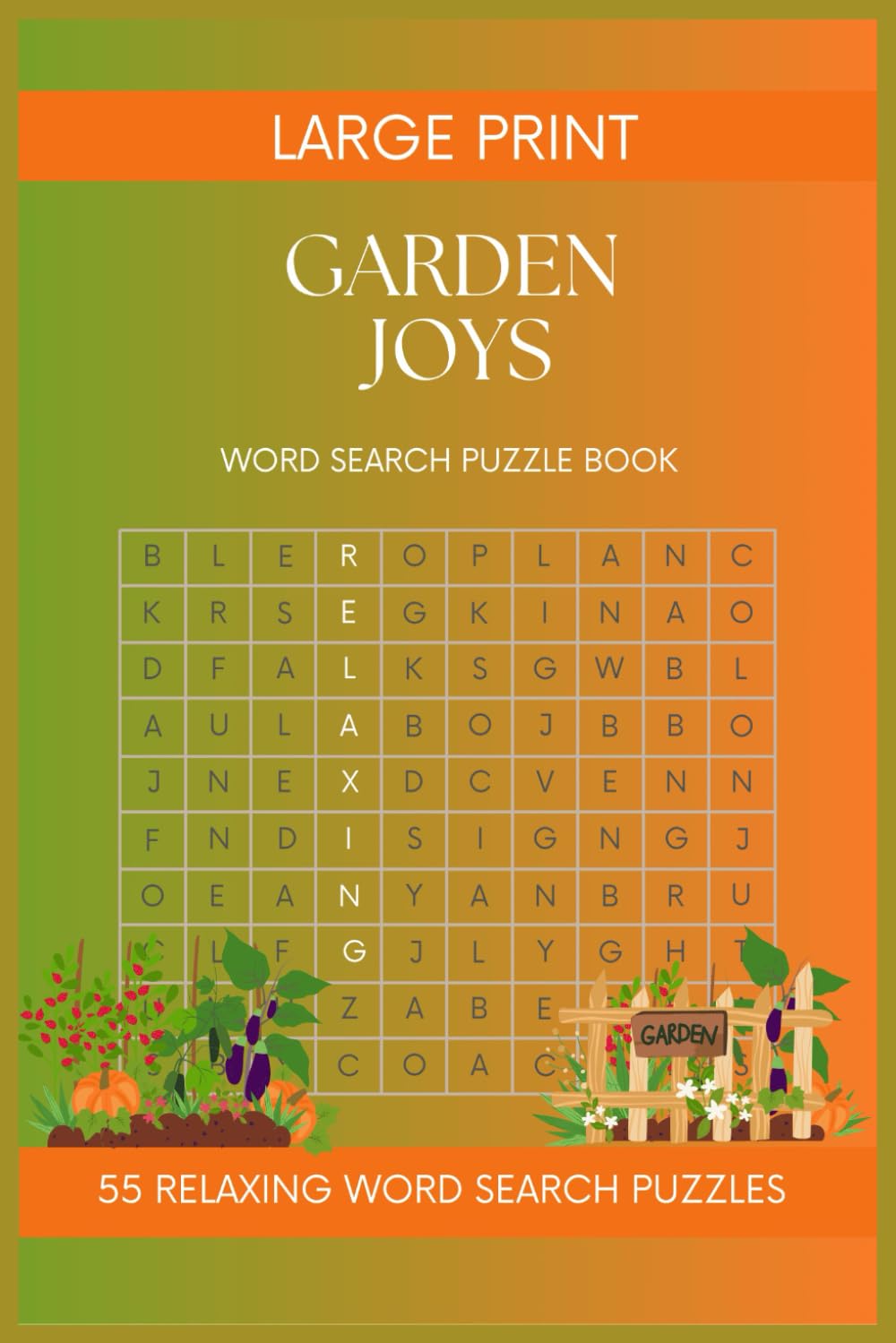 Garden Joys Word Search Puzzle Book for Seniors: 55 Large Print Puzzles Inspired by Flowers, Nature, and Peaceful Gardening Moments — Relaxing Word ... (Large Print Word Search Puzzle Books)